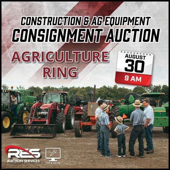 RES Construction & Ag Equipment Consignment Auction - Agricultural Equipment Ring