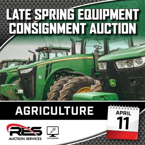 Late Spring Equipment Consignment Auction - Agricultural Equipment Ring