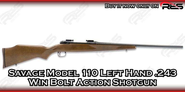 Savage   Model 110 Left Hand  .243 Win  Bolt Action Shotgun