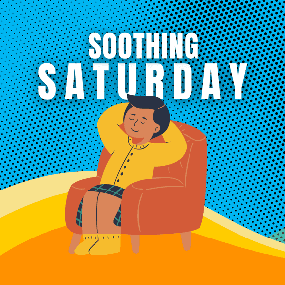 Soothing Saturday-WA