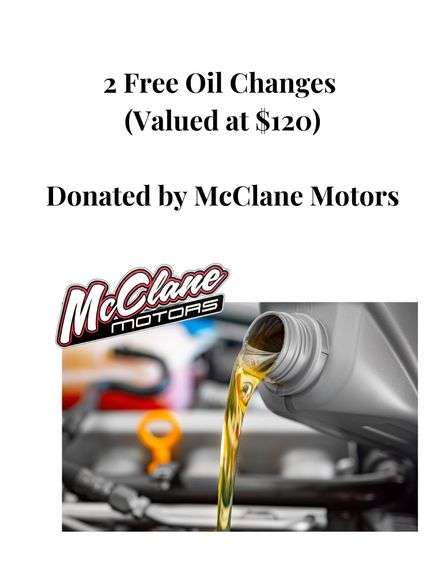 2 Free Oil Change Gift Certificates - Donated by McClane Motors  (Valued at $120)