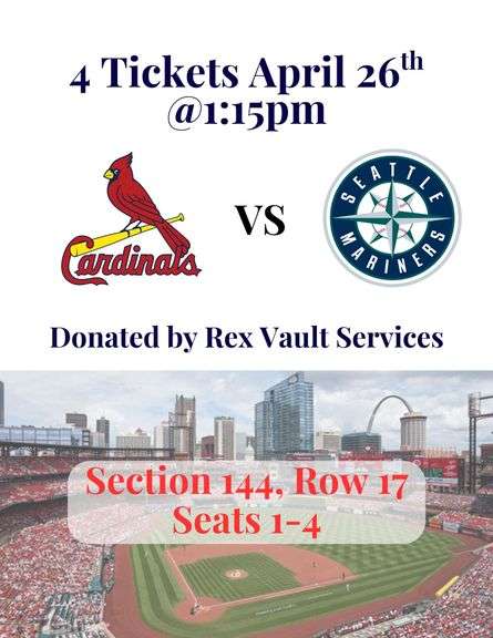 4 Tickets to Cardinals vs Seattle Mariners, Sunday, April 26, 2026, Section 144, row 17, seats 1-4- Donated by Rex Vault Services (Valued at $350)