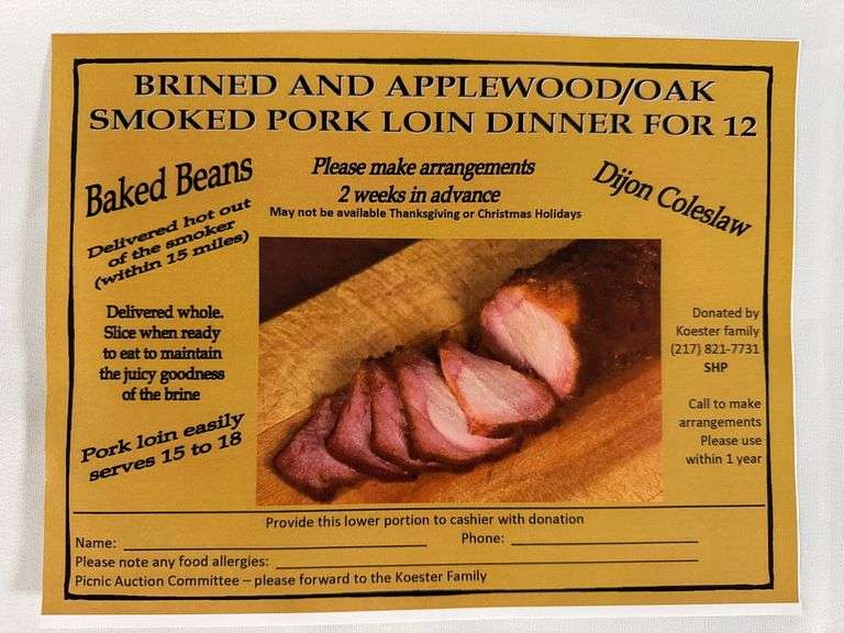 Pork Loin Dinner for 12
Donated by: Greg Koester Family