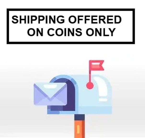 SHIPPING IS OFFERED ON THE COINS & CURENCY