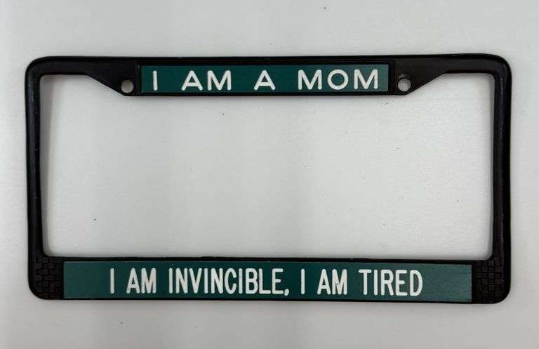 License Plate Holder - "I Am Mom, I Am Invincible, I Am Tired"