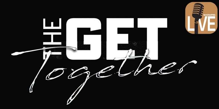 The Get Together (ShowpigLIVE)